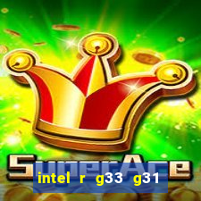 intel r g33 g31 express chipset family roda quais jogos